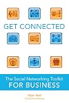 Get Connected: The Social Networking Toolkit for Business