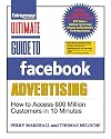 Ultimate Guide to Facebook Advertising: How to Access 1 Billion Potential Customers in 10 Minutes (Ultimate Series)