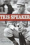 Tris Speaker: The Rough-and-Tumble Life of a Baseball Legend