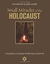 Small Miracles of the Holocaust: Extraordinary Coincidences of Faith, Hope, and Survival