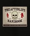 The Afterlife Handbook: A Travel Guide to Your Final Destination