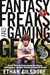 Fantasy Freaks and Gaming Geeks: an Epic Quest for Reality among Role Players, Online Gamers, and Other Dwellers of Imaginary Realms