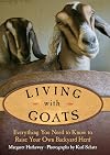 Living with Goats: Everything You Need to Know to Raise Your Own Backyard Herd