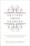 Letters from Leaders: Personal Advice For Tomorrow's Leaders From The World's Most Influential People