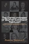 The Distinctiveness of Baptist Covenant Theology