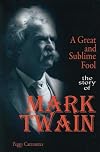 A Great and Sublime Fool: The Story of Mark Twain (World Writers)
