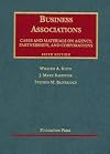 Cases and Materials on Business Associations: Agency, Partnerships, and Corporations