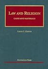 Law and Religion, Cases and Materials (University Casebook Series) (University Casebook Series)