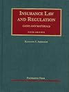 Insurance Law and Regulation: Cases and Materials, 5th Edition (University Casebook)