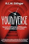 Youniverse: Toward a Self-Centered Philosophy of Immortalism and Cryonics