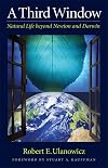 A Third Window: Natural Life beyond Newton and Darwin