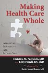 Making Health Care Whole: Integrating Spirituality into Patient Care