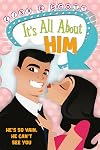 It's All About Him: How to Identify and Avoid the Narcissist Male