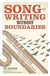 Songwriting Without Boundaries: Lyric Writing Exercises for Finding Your Voice
