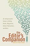 The Editor's Companion: An Indispensable Guide to Editing Books, Magazines, Online Publications, and Mor e