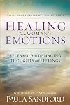 Healing For A Woman's Emotions: Released from Damaging Thoughts and Feelings