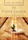 The Favor Factor: Living Life With God's Advantage