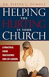 Helping The Hurting In Your Church: A Practical Guide to Pastors and Lay Leaders