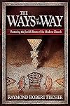 The Ways Of The Way: Restoring the Jewish Roots of the Modern Church