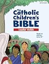 The Catholic Children's Bible Leader Guide