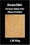 Enuma Elish: The Seven Tablets of the History of Creation