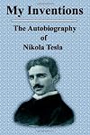 My Inventions: The Autobiography of Nikola Tesla