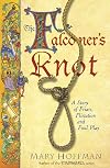 The Falconer's Knot: A Story of Friars, Flirtation and Foul Play