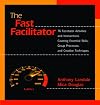The Fast Facilitator, 76 Facilitator Activities and Interventions Covering Essential Skills, Group Process, and Creative Techniques