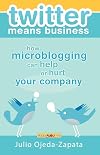 twitter means business: how microblogging can help or hurt your company