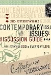 Coffeehouse Theology Contemporary Issues Discussion Guide: Reflecting on God in Everyday Life