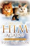 Will I see him again? : a look at pets in heaven : a primer for the belief that our pets may live again and the scriptural evidence to support it