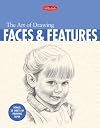 The Art of Drawing Faces & Features
