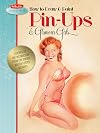 How to Draw & Paint Pin-ups & Glamour Girls: Step-by-step art instruction from the vintage Walter Foster archives (Walter Foster Collectibles)