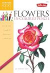 Flowers in Colored Pencil: Learn to render a variety of floral scenes in vibrant color (Drawing Made Easy)