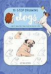 Dogs: Learn to draw more than 50 dogs in ten easy steps!