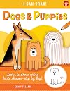Dogs & Puppies: Learn to draw using basic shapes--step by step! (5) (I Can Draw)