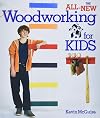 The All-New Woodworking for Kids