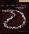 Beaded Chain Mail Jewelry: Timeless Techniques with a Twist (Lark Jewelry Books)