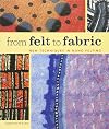 From Felt to Fabric: New Techniques in Nuno Felting