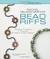 Rachel Nelson-Smith's Bead Riffs: Jewelry Projects in Peyote & Right Angle Weave (Beadweaving Master Class Series)