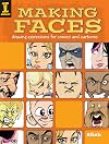 Making Faces: Drawing Expressions For Comics And Cartoons