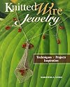 Knitted Wire Jewelry: Techniques. Projects. Inspiration