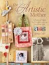 The Artistic Mother: A Practical Guide to Fitting Creativity into Your Life