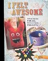 I Felt Awesome: Tips and Tricks for 35 Needle-Poked Projects