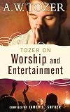 Tozer on Worship and Entertainment