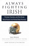 Always Fighting Irish: Players, Coaches, and Fans Share Their Passion for Notre Dame Football (Always a...)
