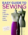 Easy Guide to Sewing Tops & T-Shirts, Skirts and Pants