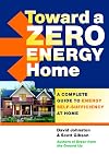 Toward a Zero Energy Home: A Complete Guide to Energy Self-Sufficiency at Home