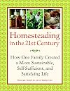 Homesteading in the 21st Century: How One Family Created a More Sustainable, Self-Sufficient, and Satisfying Life