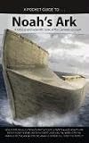 A Pocket Guide To... Noah's Ark: A Biblical and Scientific Look at the Genesis Account (Pocket Guide To... (Answers in Genesis))